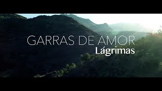 Video thumbnail of "Garras de Amor - Lágrimas (Video Oficial)"