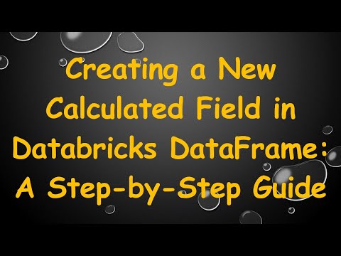 Creating a New Calculated Field in Databricks DataFrame: A Step-by-Step Guide