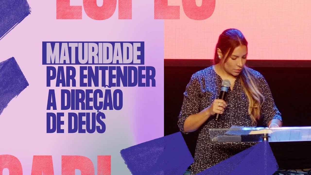 A MATURIDADE PARA ENTENDER A DIREÇÃO DE DEUS - Gabriela Lopes #Pregação