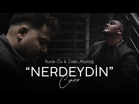 Burak Öz ft. Zafer Aladağ - Nerdeydin Cano (Prod. Yusuf Tomakin)