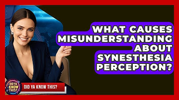 What Causes Misunderstanding About Synesthesia Perception? - Did Ya Know This