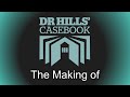 THE MAKING OF DR HILLS' CASEBOOK