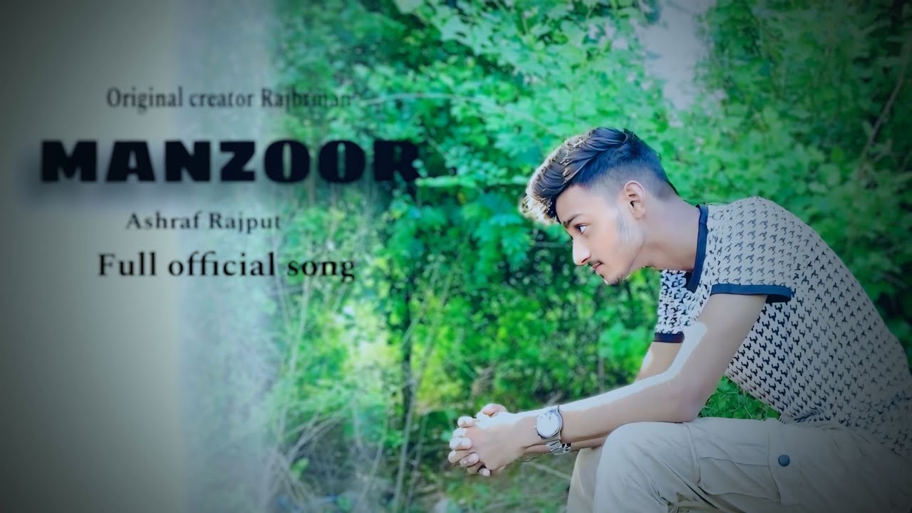 MANZOOR TUMNE - Ashraf Rajput Full official song ( original creator ...