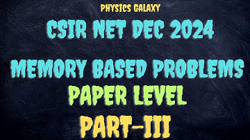 CSIR NET DEC 2024 Memory Based Problems|@physicsgalaxy1537 #csirnet #csirnet2024 #nta #physics