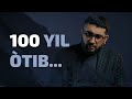 100 yil o`tib... | @Abdukarim Mirzayev