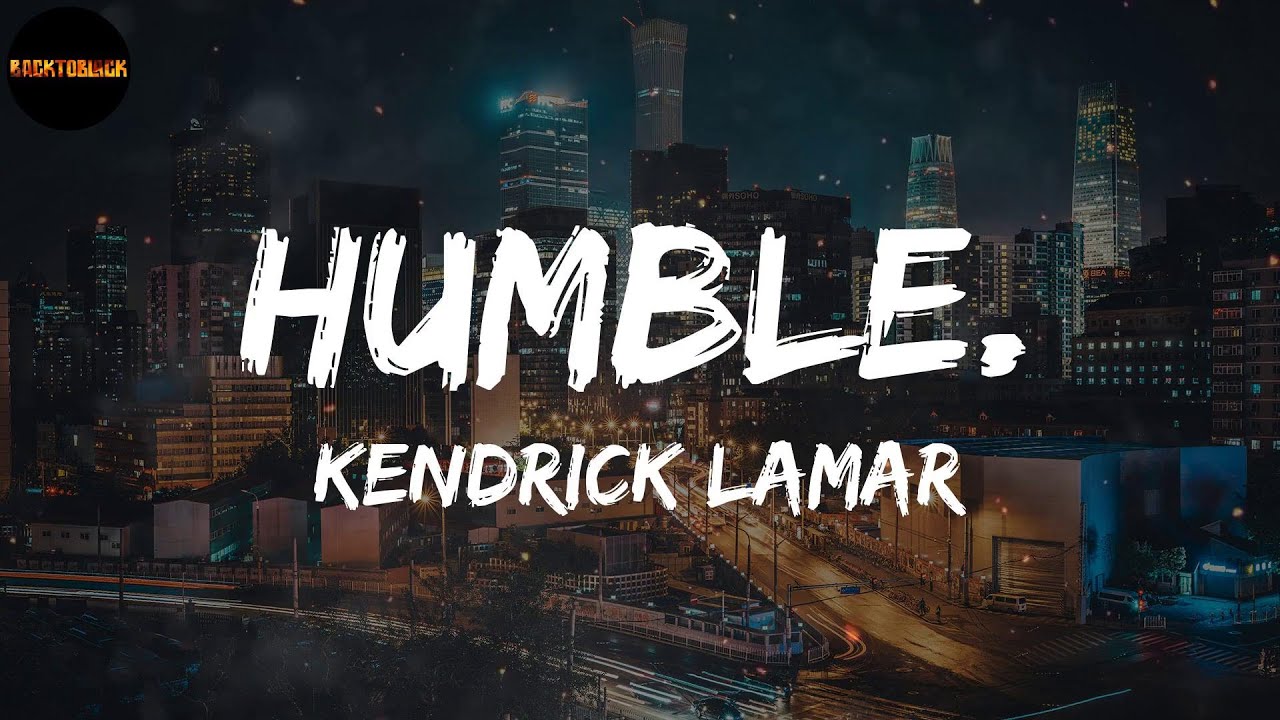 Kendrick Lamar HUMBLE. (Lyrics) YouTube Kendrick Lamar HUMBLE. (Lyrics) YouTube