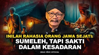 INILAH RAHASIA ORANG JAWA SEJATI: SUMELEH, TAPI SAKTI DALAM KESADARAN 