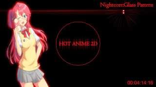 Video thumbnail of "[Nightcore] Glass Pattern"