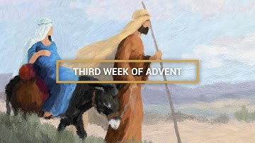 Reflection for the Third Week of Advent