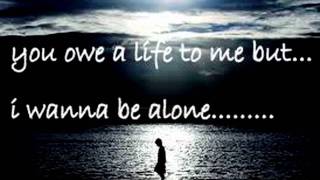 i wanna be alone...