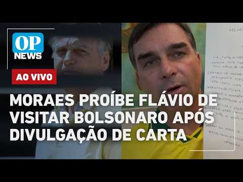 🔴AO VIVO: Alexandre de Moraes proíbe Flávio de visitar Bolsonaro após divulgação de carta | OP NEWS