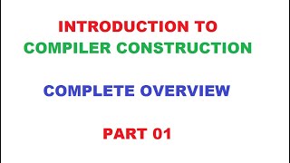 introduction to compiler construction complete overview part 1