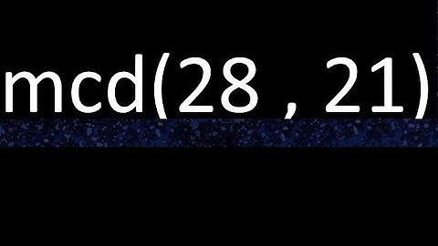 mcd 28 y 21 , maximo comun divisor , mcd(28 , 21) como se halla , ejemplos