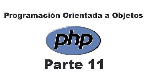 Curso de PHP 11 - Programación orientada a objetos