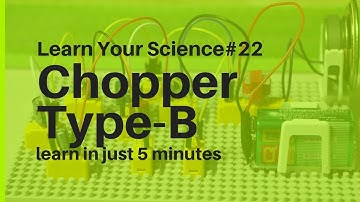 Chopper-Type B || Learn Your Science#22
