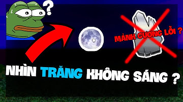 Vì Sao MẶT TRĂNG Không Sáng ????