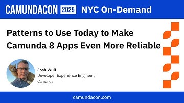 Patterns to Use Today to Make Camunda 8 Apps Even More Reliable | CamundaCon 2025 NYC