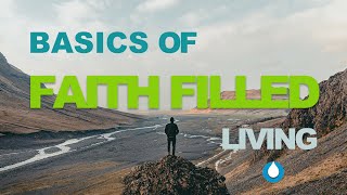 Basics of Faith Filled Living (Part 2) | Pastor Fred McCarthy