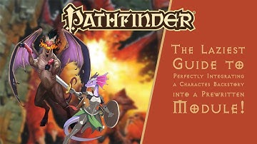 The laziest guide to integrating a character backstory into a module like a pro!