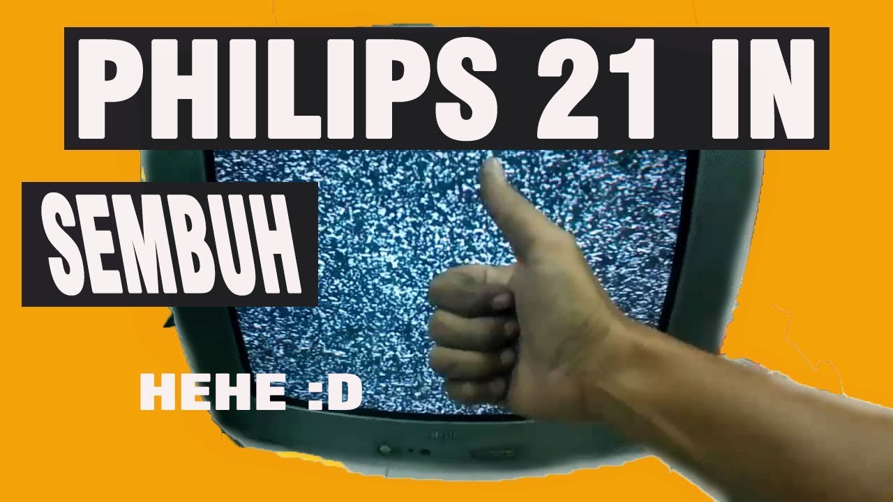 Cara Memperbaiki TV Philips 21 In Mati Standby