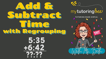 Adding and Subtracting Time with Regrouping