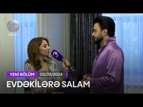 Evdəkilərə Salam - Elvin Babazadə  02.03.2024