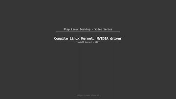 Compile Linux Kernel, NVIDIA Accelerated Graphics Driver, UEFI