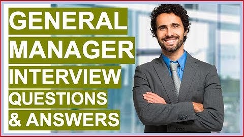 GENERAL MANAGER Interview Questions and Answers! (How To Become A GENERAL MANAGER)