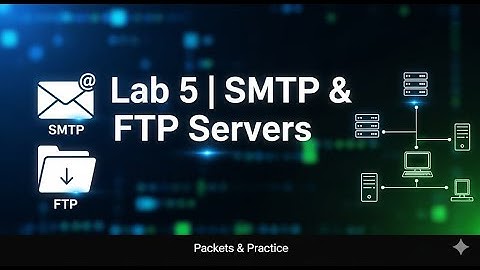 Computer Networks Lab 5 | SMTP & FTP Server Configuration | Packets & Practice