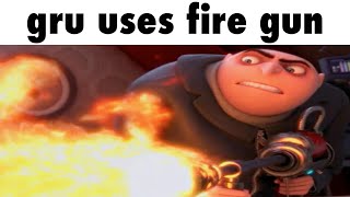 gru uses fire gun 