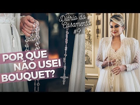 POR QUE NÃO USEI BOUQUET DE NOIVA? - DIÁRIO DE CASAMENTO #9