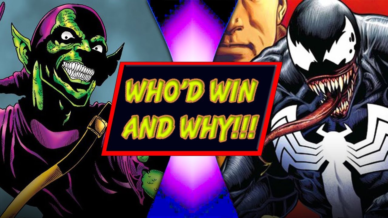 Green Goblin VS Venom - WHO'D WIN AND WHY!!!