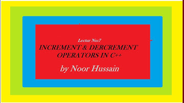 Increment & Decrements operator  in c++  by Noor Hussain