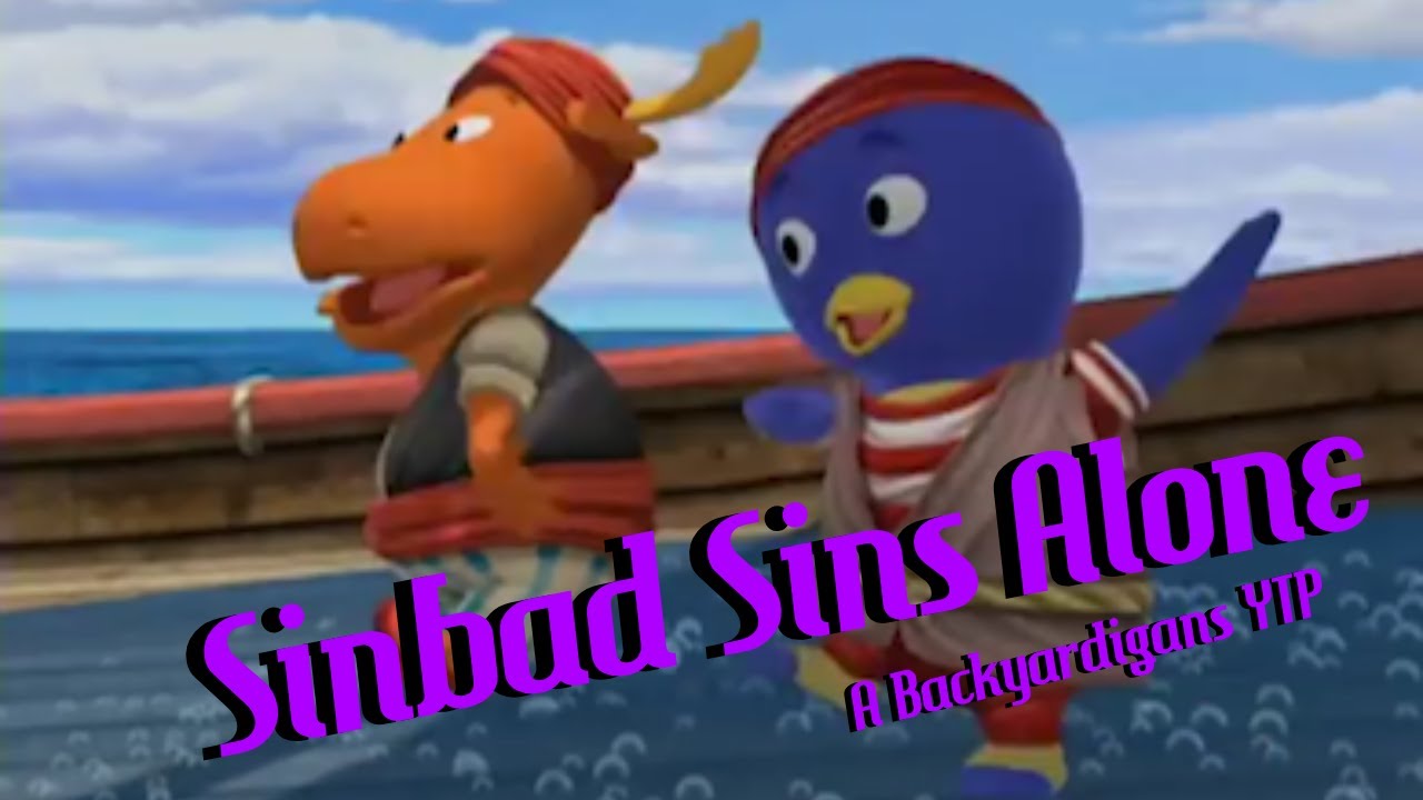 Sinbad Sins Alone (Backyardigans YTP) YouTube