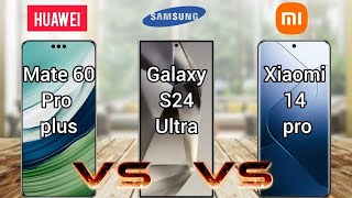 Huawei Mate 60 Pro Plus Vs Galaxy S24 Ultra Vs Xiaomi 14 Pro |Full Comparison (2024)