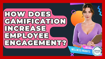 How Does Gamification Increase Employee Engagement? - Office Wellness Insights