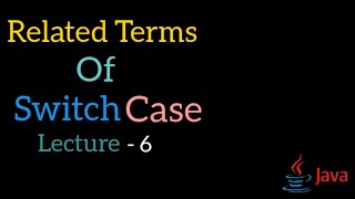 🔴Related Terms Of Switch Case || Conditional Statements In Java || Lecture 6
