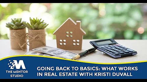 Going Back To Basics: What Works In Real Estate Wi...