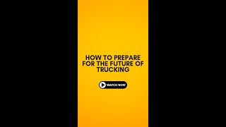 How To Prepare for the Future of Trucking
