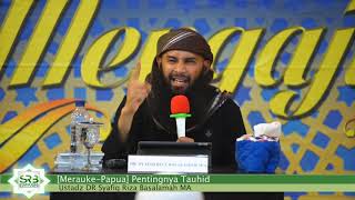 [Merauke-Papua] Pentingnya Tauhid - Ustadz DR Syafiq Riza Basalamah MA