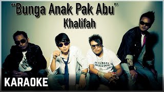 Khalifah - Bunga Anak Pak Abu Karaoke Official