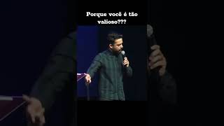 Você é valioso…