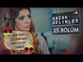 Kaçak Gelinler 25 Bölüm - Şebnem, Almila’dan ayrılan Akif’i gömüyor!