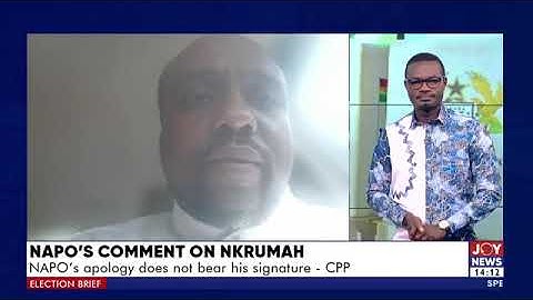 NAPO's comment on Nkrumah: CPP not fully convinced about Napo's apology | Election Brief (12-7-24)