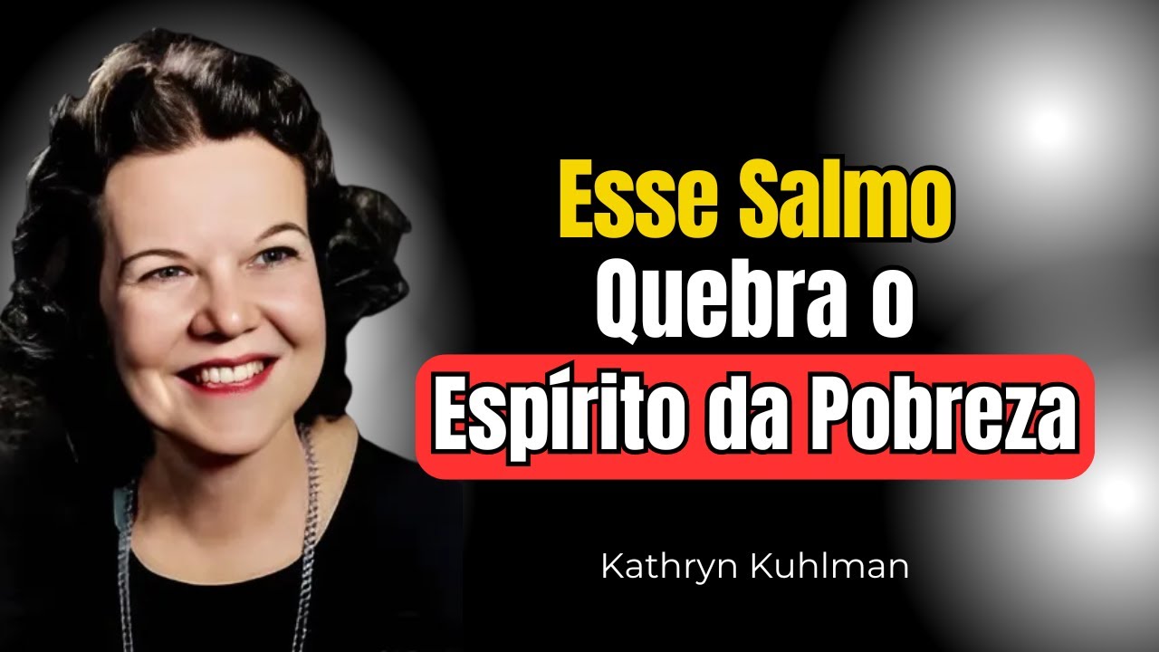 Esse Salmo DESTRÓI o Espírito da Pobreza na Sua Casa | Kathryn Kuhlman