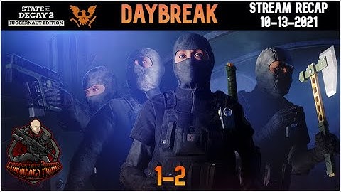 State of Decay 2 - Daybreak with Subscribers Edition | Part 5 Stream Recap 10-13-2021