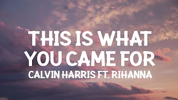 Calvin Harris, Rihanna - This Is What You Came For (Lyrics)  | [1 Hour Version]