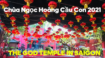 CHÙA NGỌC HOÀNG CẦU CON CẦU DUYÊN RẤT LINH THIÊNG 2021- THE GOD TEMPLE IN SAIGON