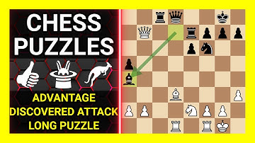 Chess Puzzles to Practice. Themes: Advantage, Discovered attack, Long puzzle. Learn Chess