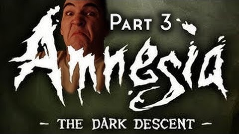 Amnesia: The Dark Descent | Part 3 | I KNOW I HEARD SOMETHING